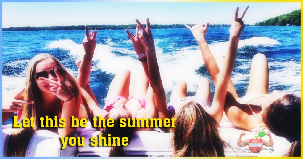 Let this be the summer you shine