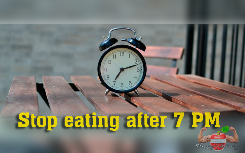 Stop Eating After 7 PM