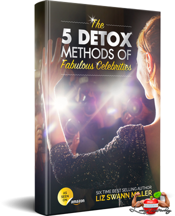the 5 detox methods of fabulous celebrities